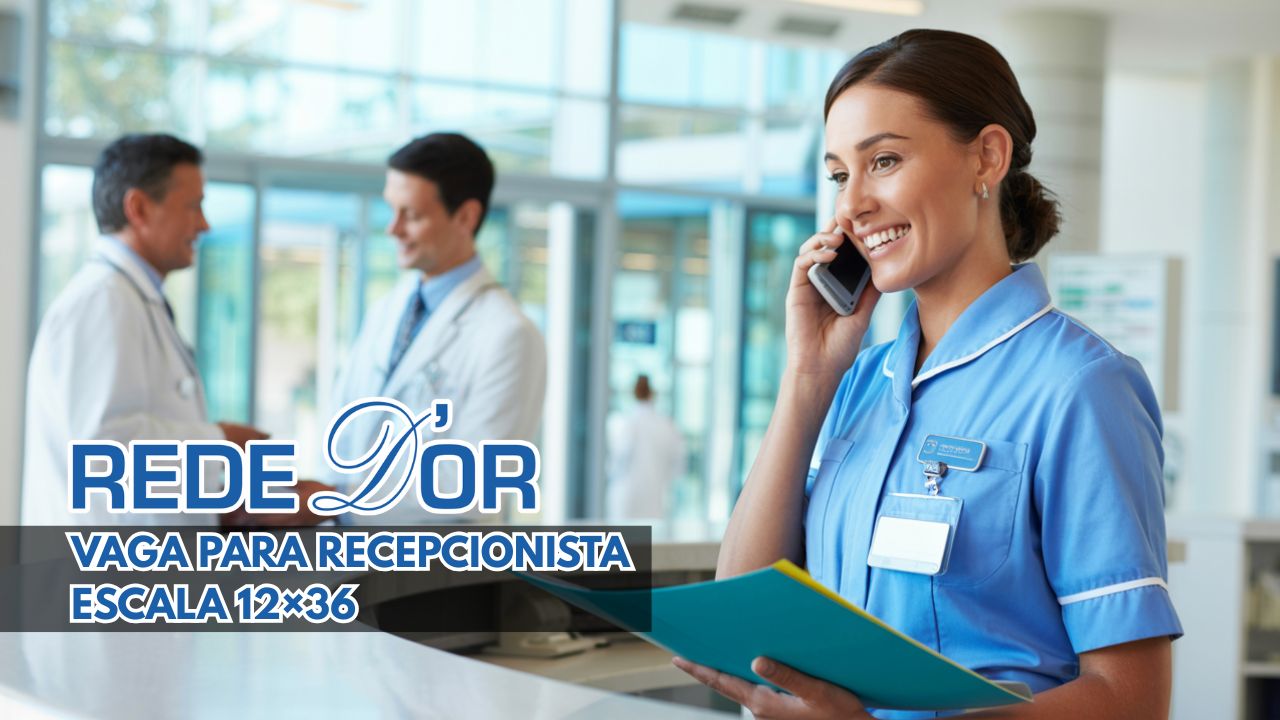 Rede D’Or abre vaga para Recepcionista com escala 12×36! Oportunidade para ganhar um salário atrativo + benefícios no Rio de Janeiro