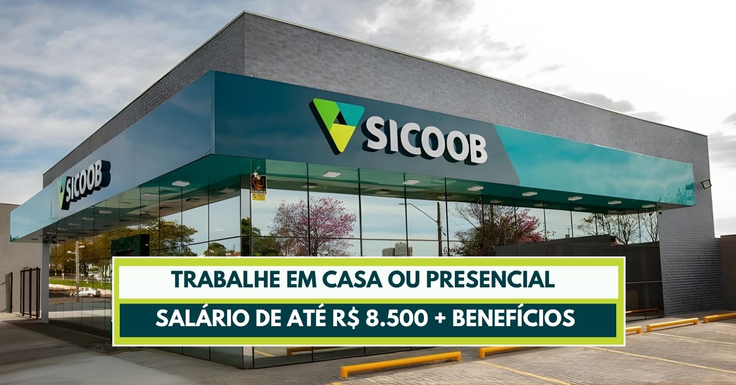 Sicoob lança maior processo seletivo do ano com mais de 2 mil vagas de emprego em todo o país, com salários que chegam a R$ 8.500 e opções de trabalhar de casa ou presencial