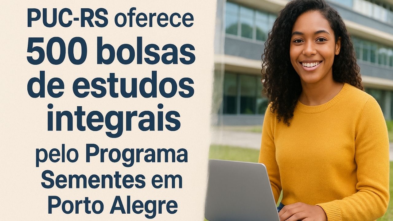 PUC-RS oferece 500 bolsas de estudos integrais do Programa Sementes em Porto Alegre para quem deseja cursar o ensino superior online.
