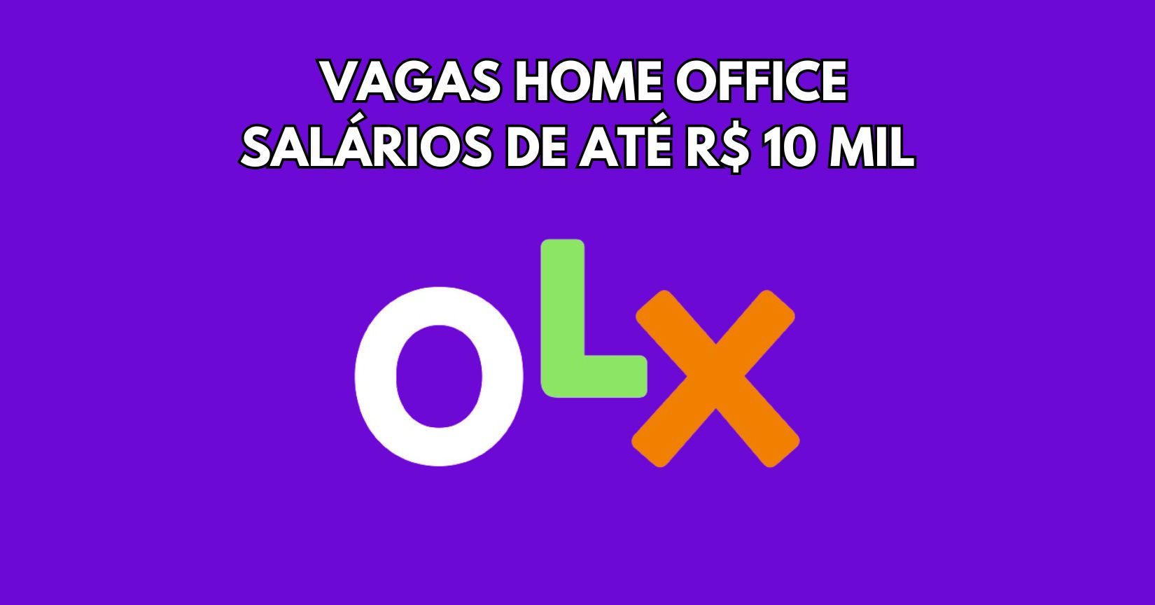 Grupo OLX está recrutando para trabalhar de casa: Processo seletivo com 17 vagas home office e hibridas oferece remuneração de até R$ 10.000 + benefícios