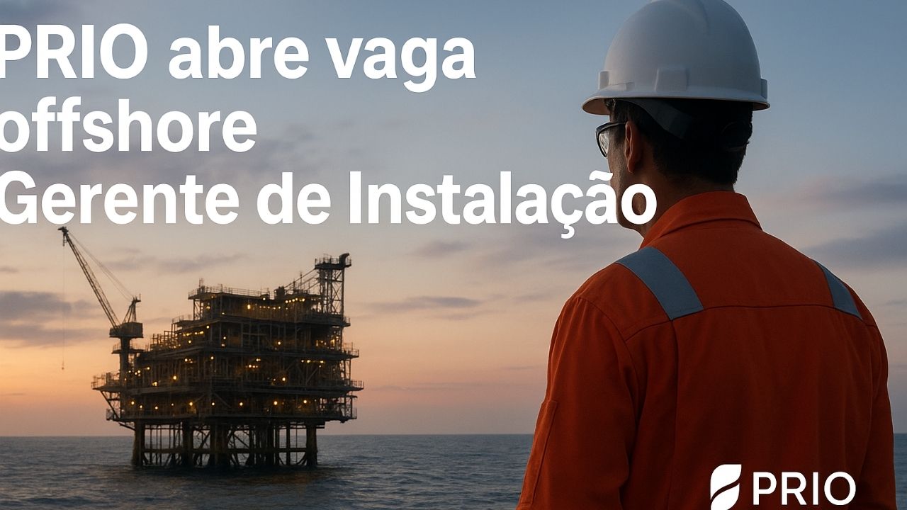 PRIO abre vaga offshore para Gerente de Instalação no Rio de Janeiro. Inscrições até 8 de dezembro. Veja requisitos e como participar.