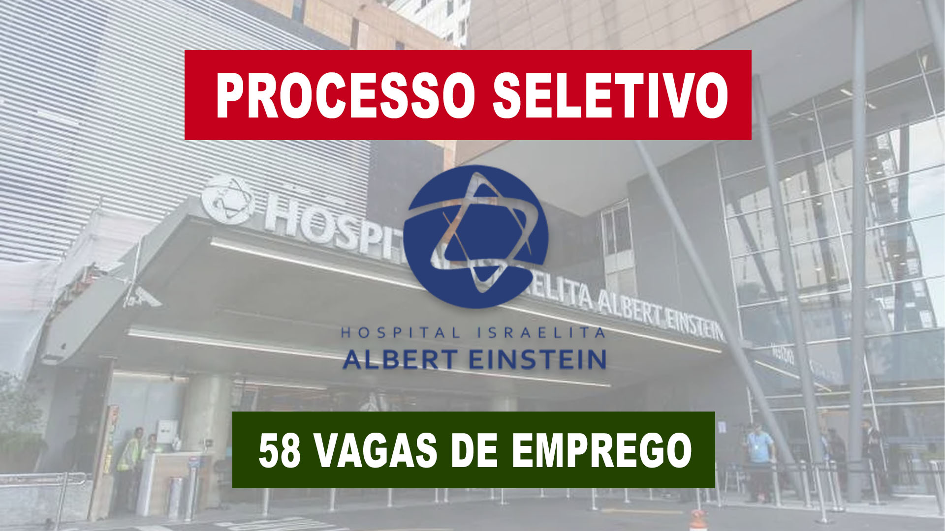 Albert Einstein abre processo seletivo com 58 vagas de emprego