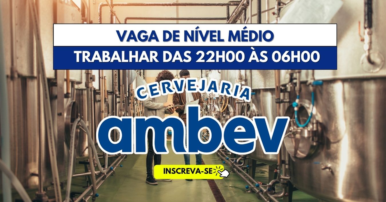 Ambev convoca pessoas com ensino médio completo para trabalhar à noite! Multinacional abre vagas noturnas para trabalhar das 22h00 às 06h00 como Conferente e Ajudante de Armazém em SP, ES e MG