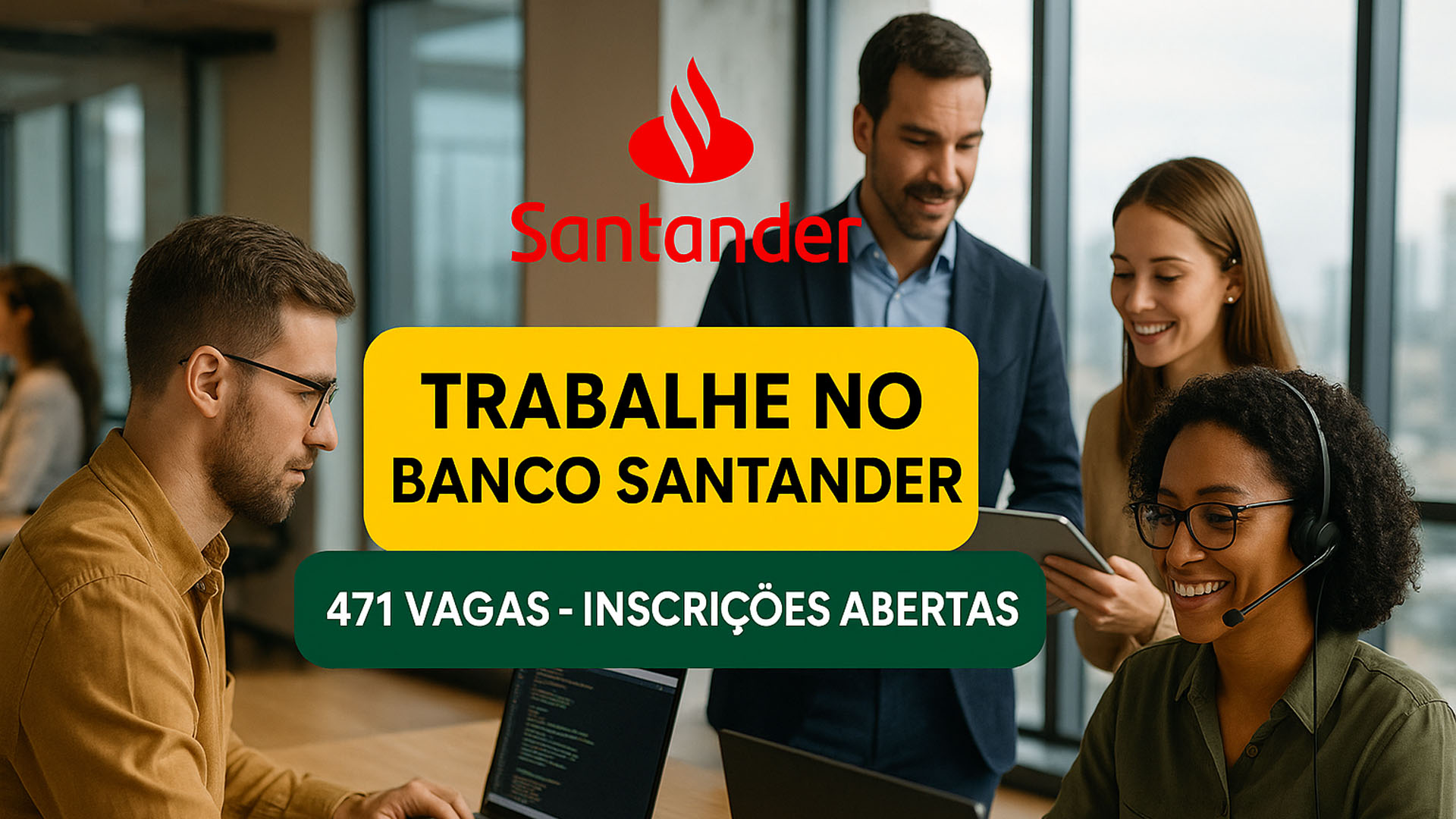 Banco Santander está recrutando 471 pessoas com e sem experiência nas áreas de tecnologia, relacionamento e administração para vagas abertas em diversas cidades no Brasil
