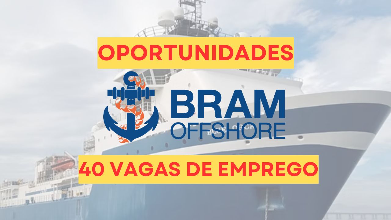Bram Offshore abre processo seletivo com 40 vagas de emprego nos setores offshore, operações, manutenção, financeiro, SMS e mais, no Rio de Janeiro, Niterói, São João da Barra, Belém e Aracaju