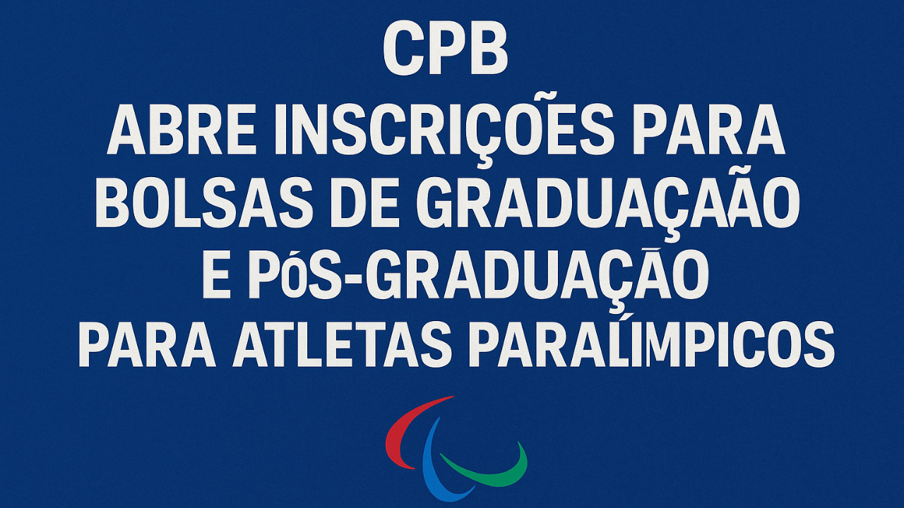 CPB abre inscrições para bolsas de graduação e pós-graduação para atletas paralímpicos. São 70 vagas para 2026. Veja como participar.