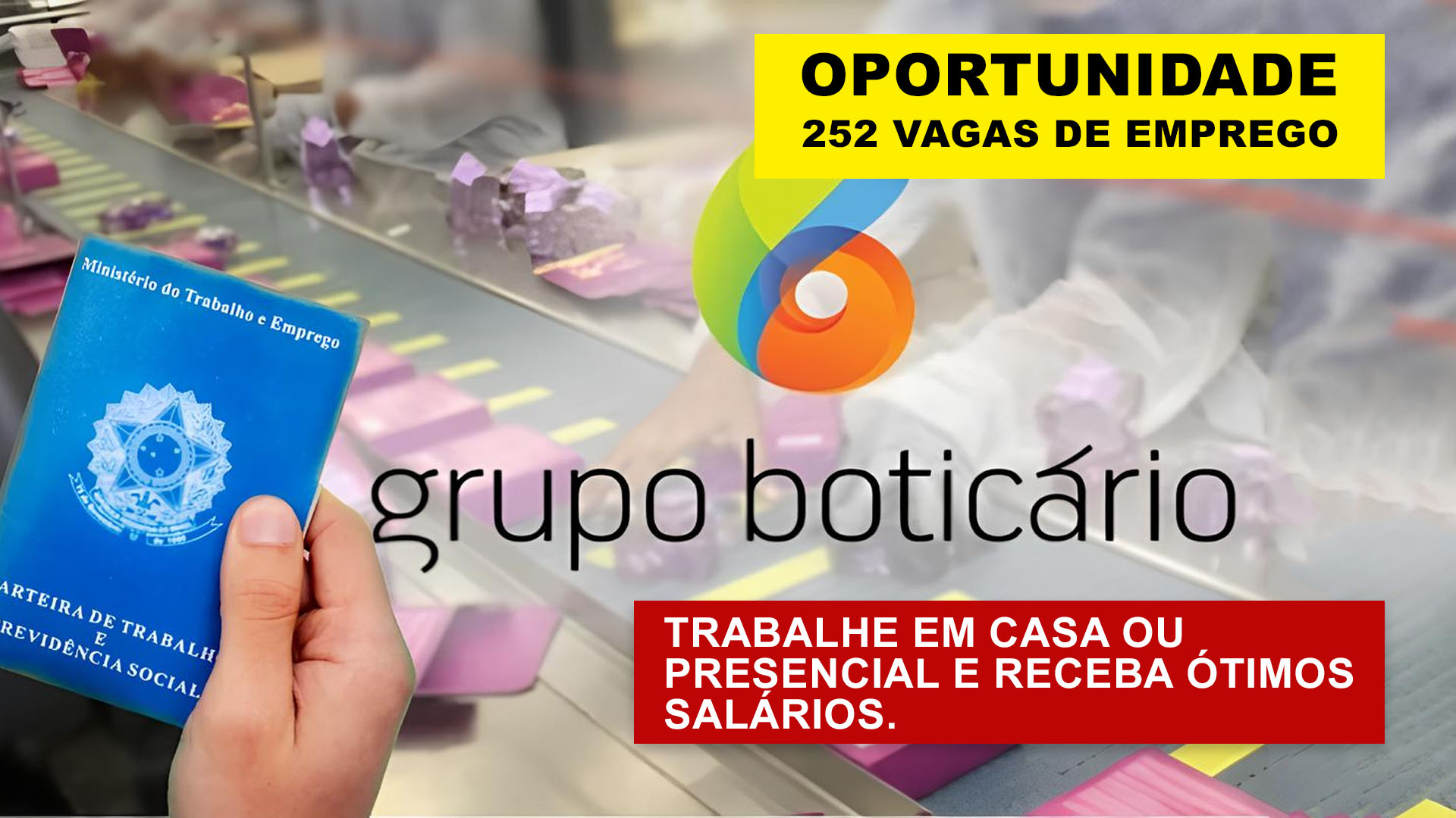 Grupo Boticário está recrutando para processo seletivo com 252 vagas de emprego no Brasil, home office e presenciais em áreas de tecnologia e diversas outras