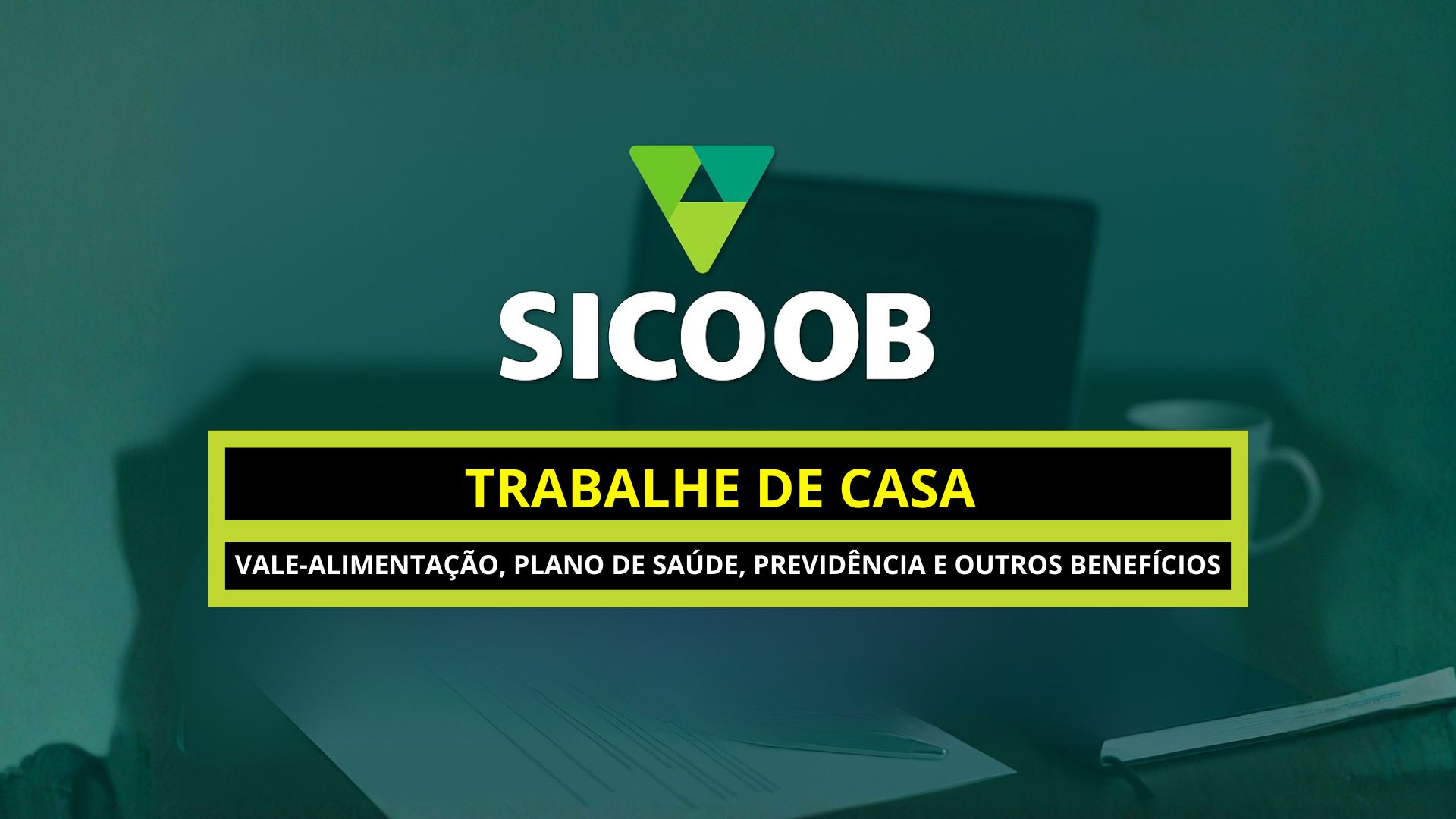Vaga 100% remota de Assistente Contábil no Sicoob com regime CLT e pacote completo de benefícios. Inscrições abertas agora.
