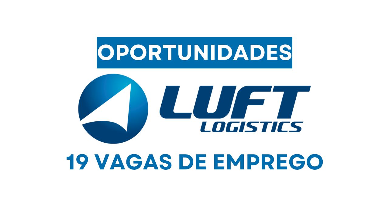 Luft Logistics abre processo seletivo com 19 vagas de emprego nos setores de operações, administrativo, manutenção, transporte e mais, em Itapevi, Itajaí, São José dos Pinhais e outras cidades