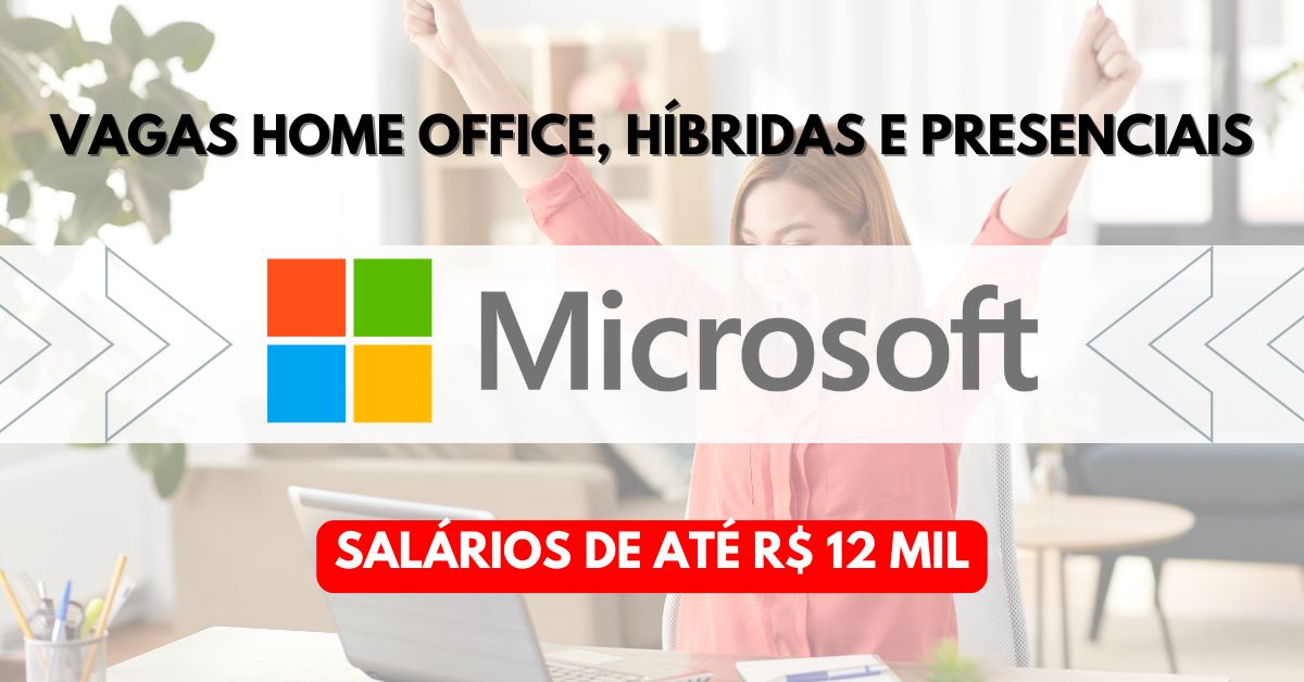 Trabalhe de casa na Microsoft e receba até R$ 12.000 mil por mes: multinacional oferece mais de 2.000 MIL vagas home office, presenciais e hibridas no Brasil e ao redor do mundo! 