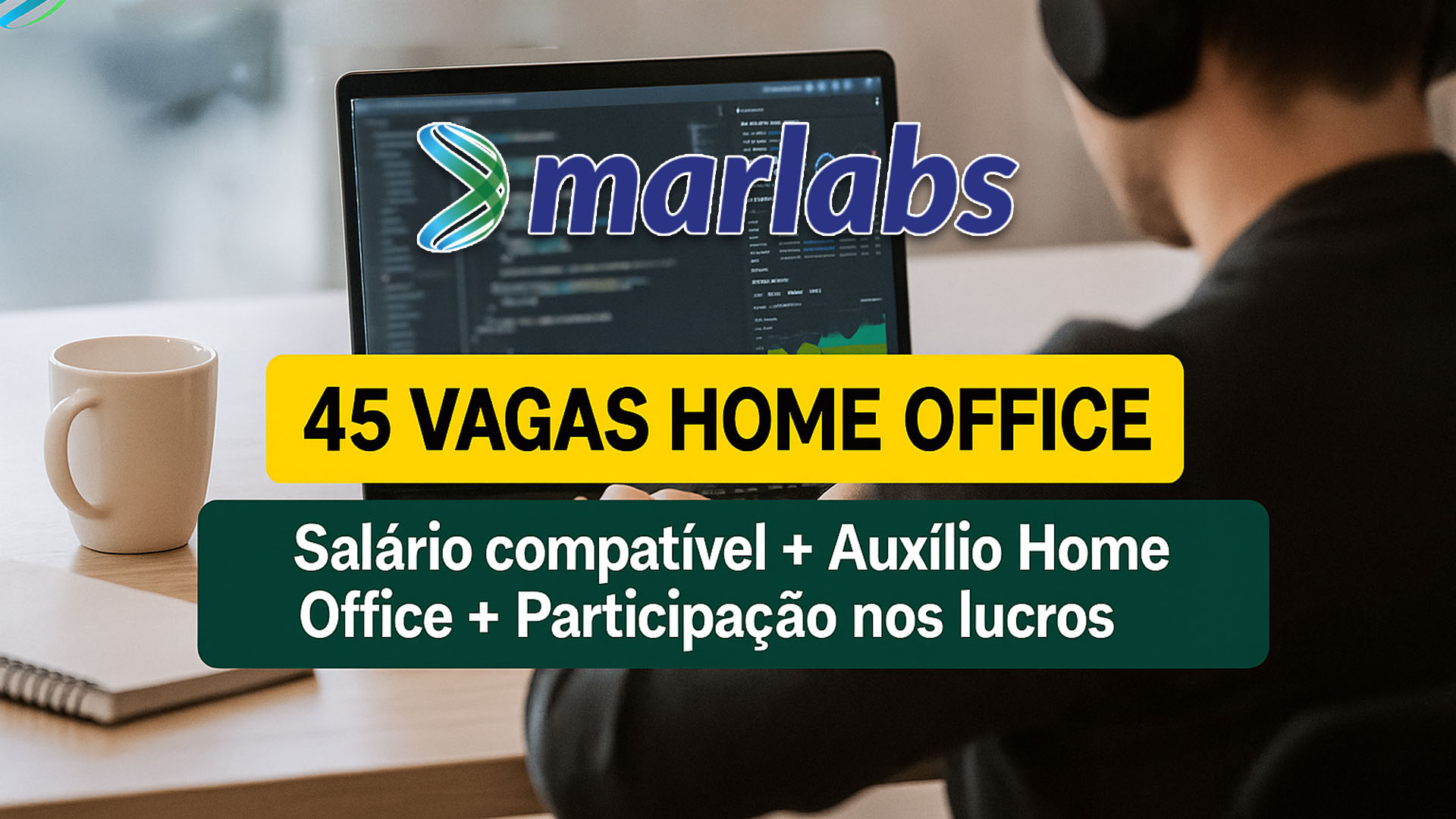 Trabalhe em casa para a Marlabs, 45 vagas com auxílio home office, participação nos lucros, plano de saúde e odontológico, nas área de tecnologia
