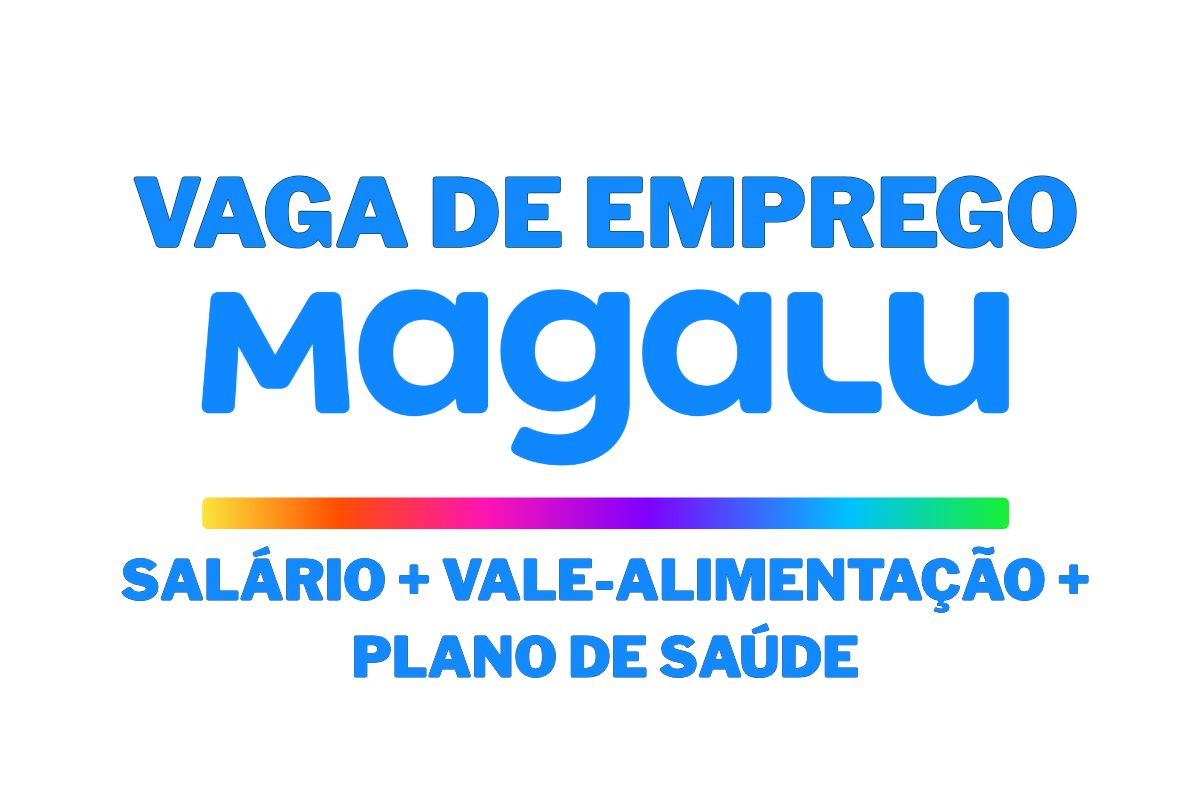 Trabalhe no Magalu em vagas no Magalu com salário compatível e benefícios Magalu na Magazine Luiza em 2025.