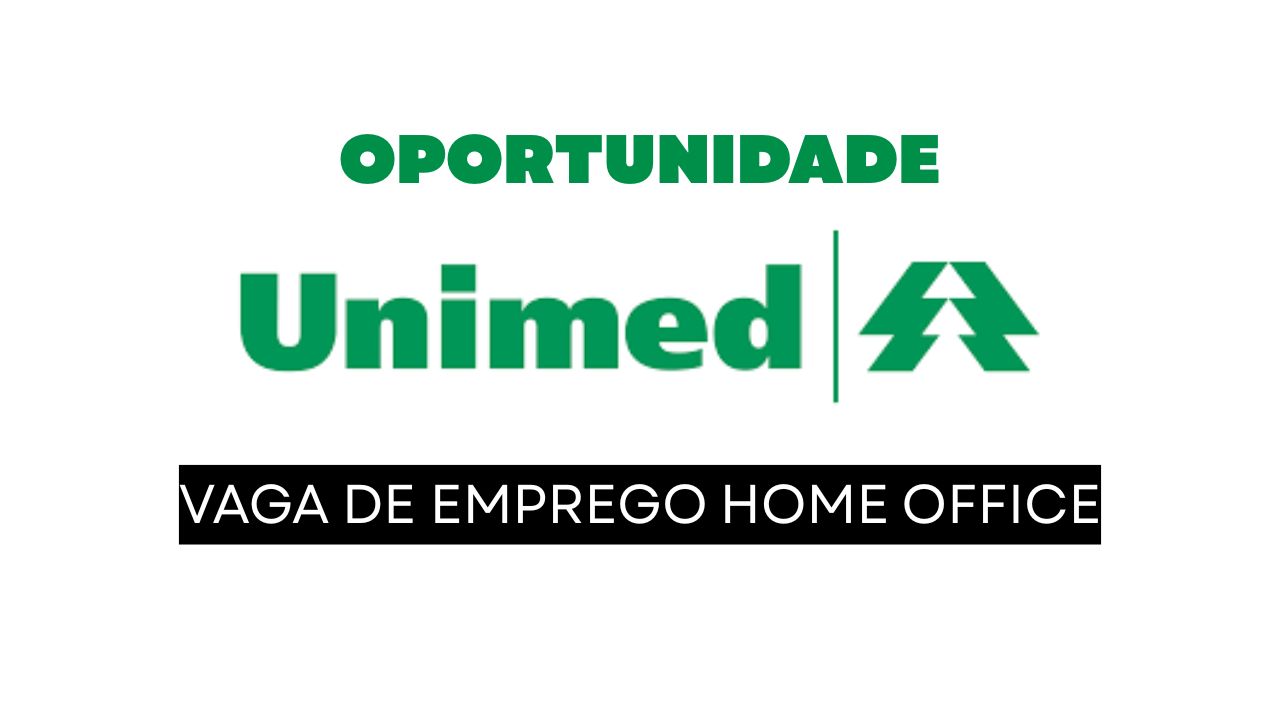 Unimed está contratando para trabalhar home office, oferece auxílio home office, PPR e pacote completo de benefícios, oportunidade para Programador Júnior