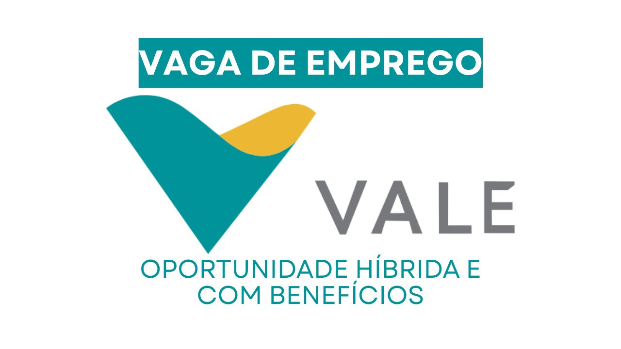 Vale anuncia vaga de emprego para trabalhar em horário administrativo e híbrido com benefícios e PLR atuando como Especialista Técnico em Suprimentos e Projetos