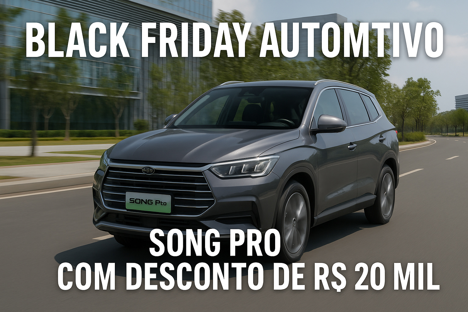 Black Friday automotivo surpreende: BYD derruba preços da linha Song e oferece descontos inéditos de até R$ 40 mil
