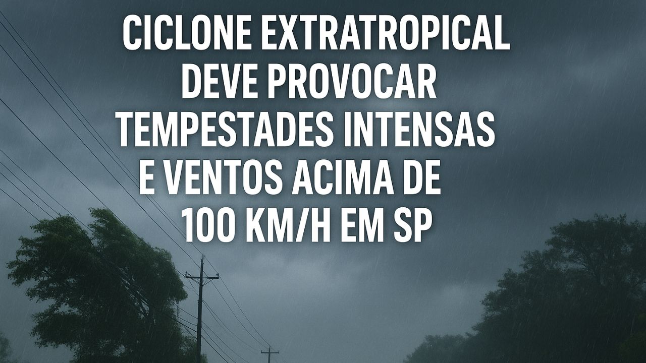 Defesa Civil emite alerta para ciclone extratropical que deve atingir São Paulo com tempestades, granizo e ventos de até 115 km/h.