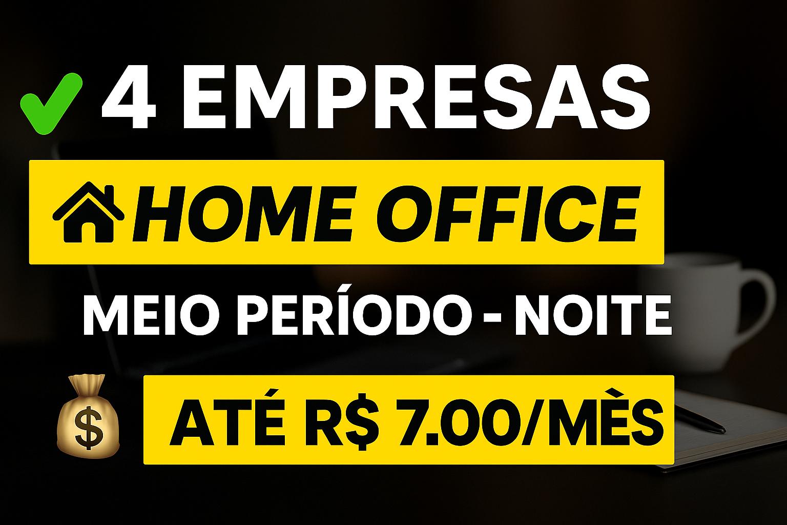 4 empresas contratando para trabalhar em casa à noite em home office, com vagas meio período e oportunidade de ganhar até R$ 7 mil