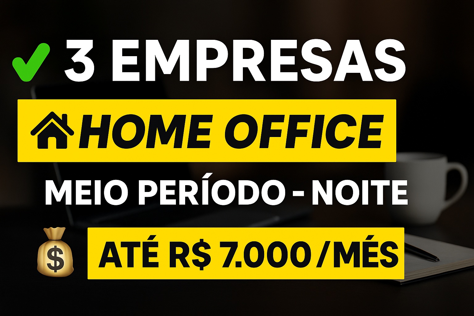 3 empresas contratando para trabalhar em casa à noite em home office, com vagas meio período e oportunidade de ganhar até R$ 7 mil