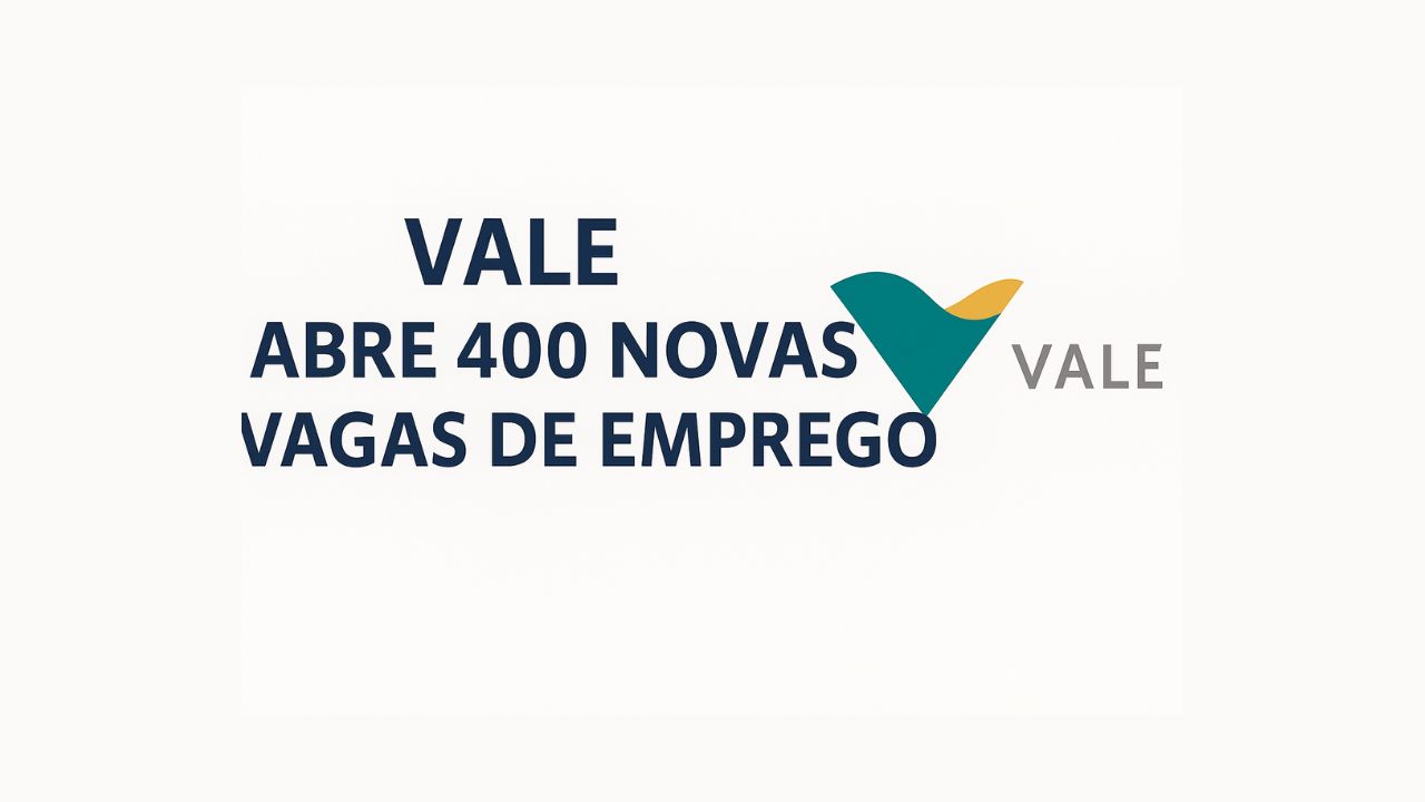 Vale abre 400 vagas de emprego com contratação imediata em Minas Gerais, Pará, Rio de Janeiro, Espírito Santo e Maranhão.
