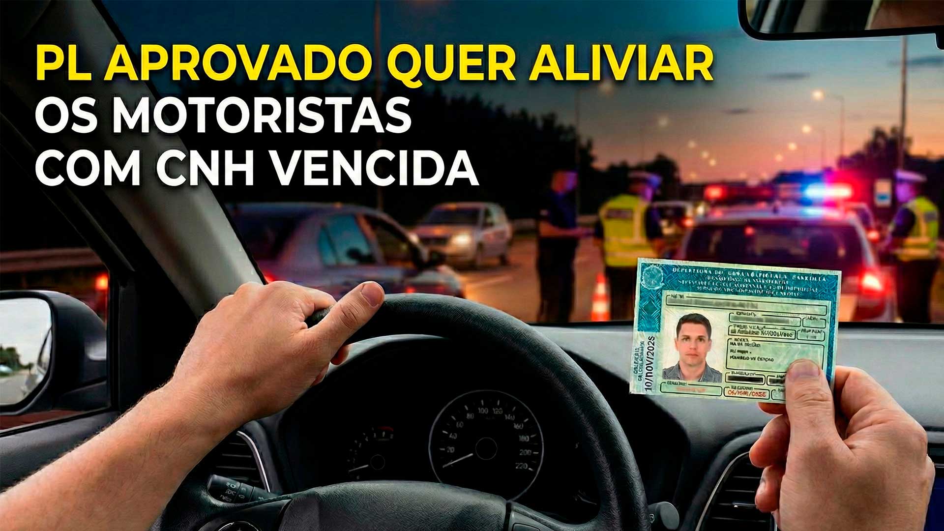 Deputados aprovam Projeto de Lei que permite dirigir com CNH vencida por todo o Brasil, por 60 dias, sem sofrer multa gravíssima, caso o Senado confirme a nova regra