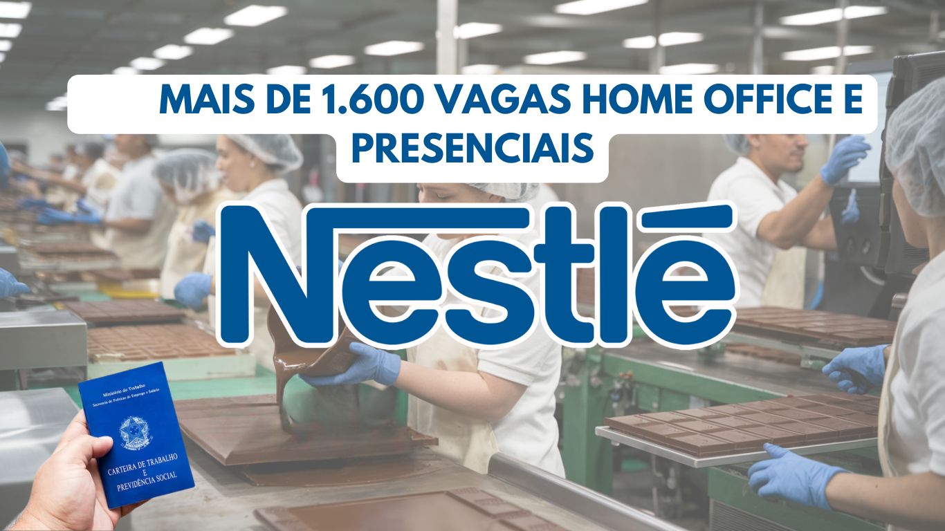Nestlé abre seletivo com1.600 vagas de emprego para trabalhar em casa ou presencialmente com foco em brasileiros e estrangeiros com e sem experiência