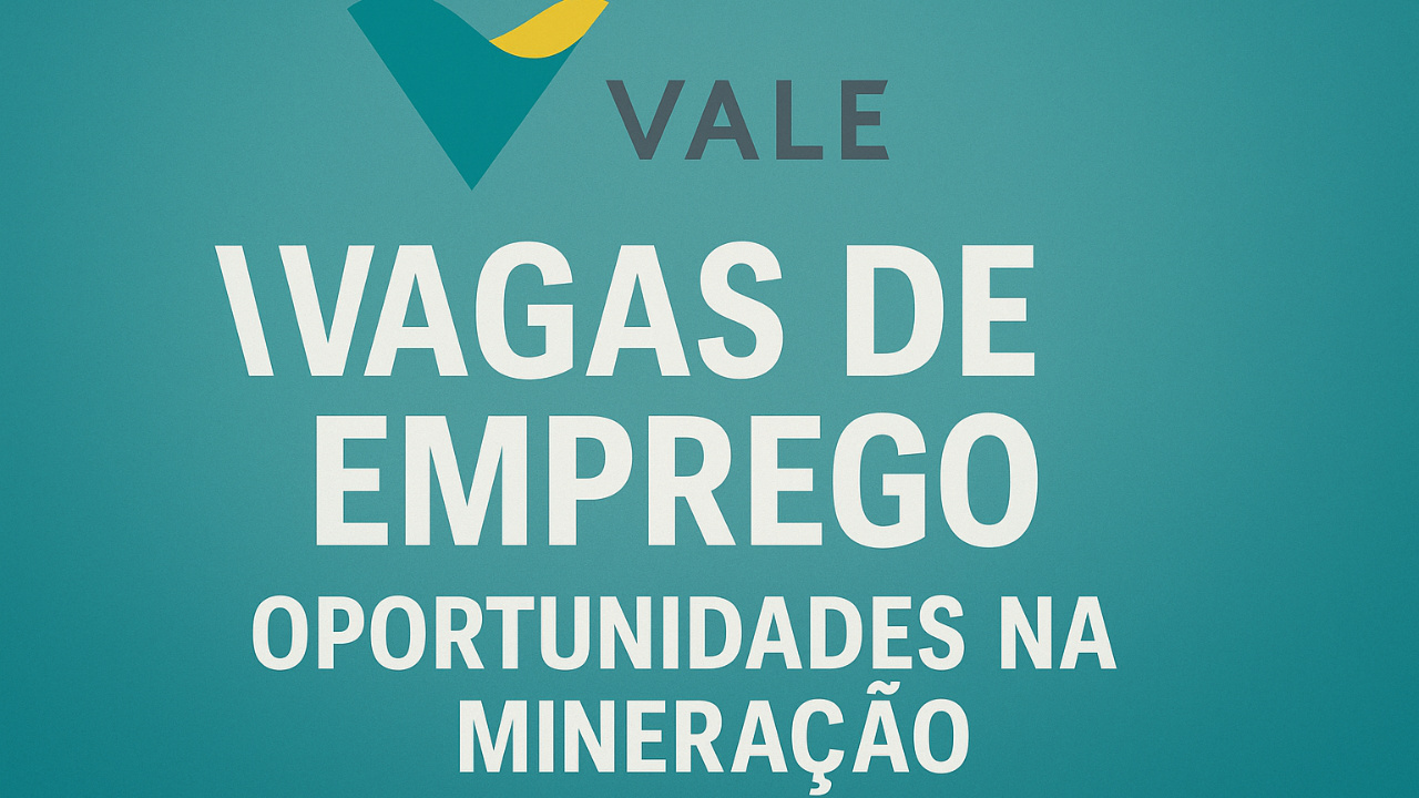 Vaga de emprego na Vale reúne oportunidades profissionais na mineração em vários estados. Processo seletivo segue aberto no site oficial.